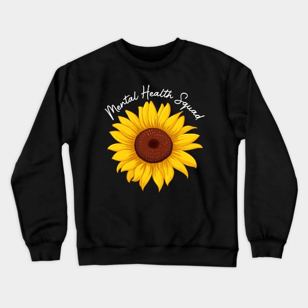 Mental Health Squad Sunflower Mental Health Awareness Crewneck Sweatshirt by Msafi